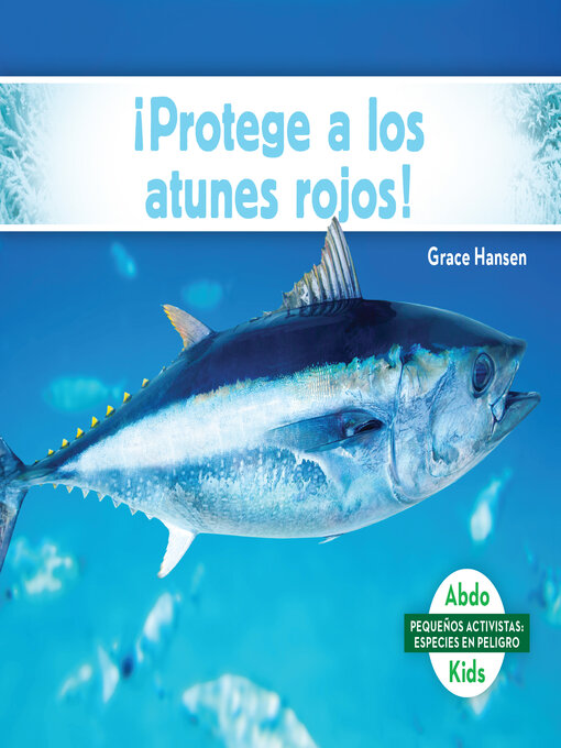 Title details for ¡Protege a los atunes rojos! (Help the Bluefin Tuna) by Grace Hansen - Available